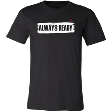 Load image into Gallery viewer, ALWAYS READY by NORTHREADY Unisex Shirt - Choice of Colors