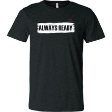 Load image into Gallery viewer, ALWAYS READY by NORTHREADY Unisex Shirt - Choice of Colors