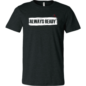 ALWAYS READY by NORTHREADY Unisex Shirt - Choice of Colors